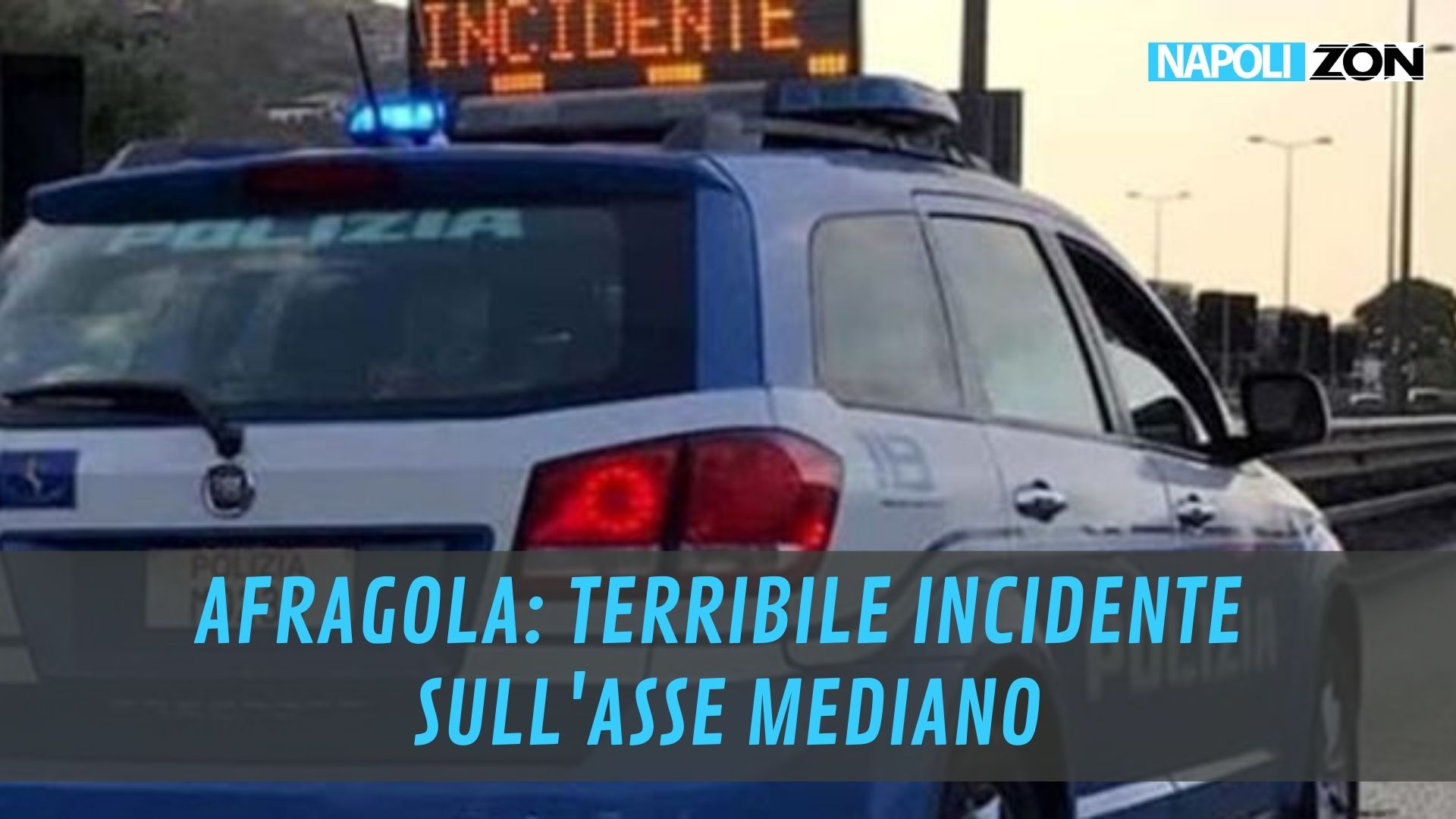 Afragola Terribile Incidente Sull Asse Mediano Un Morto Napoli ZON