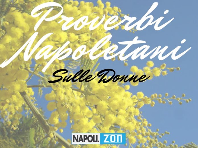 Proverbi Napoletani Sulle Donne Ecco I Piu Famosi Napoli Zon