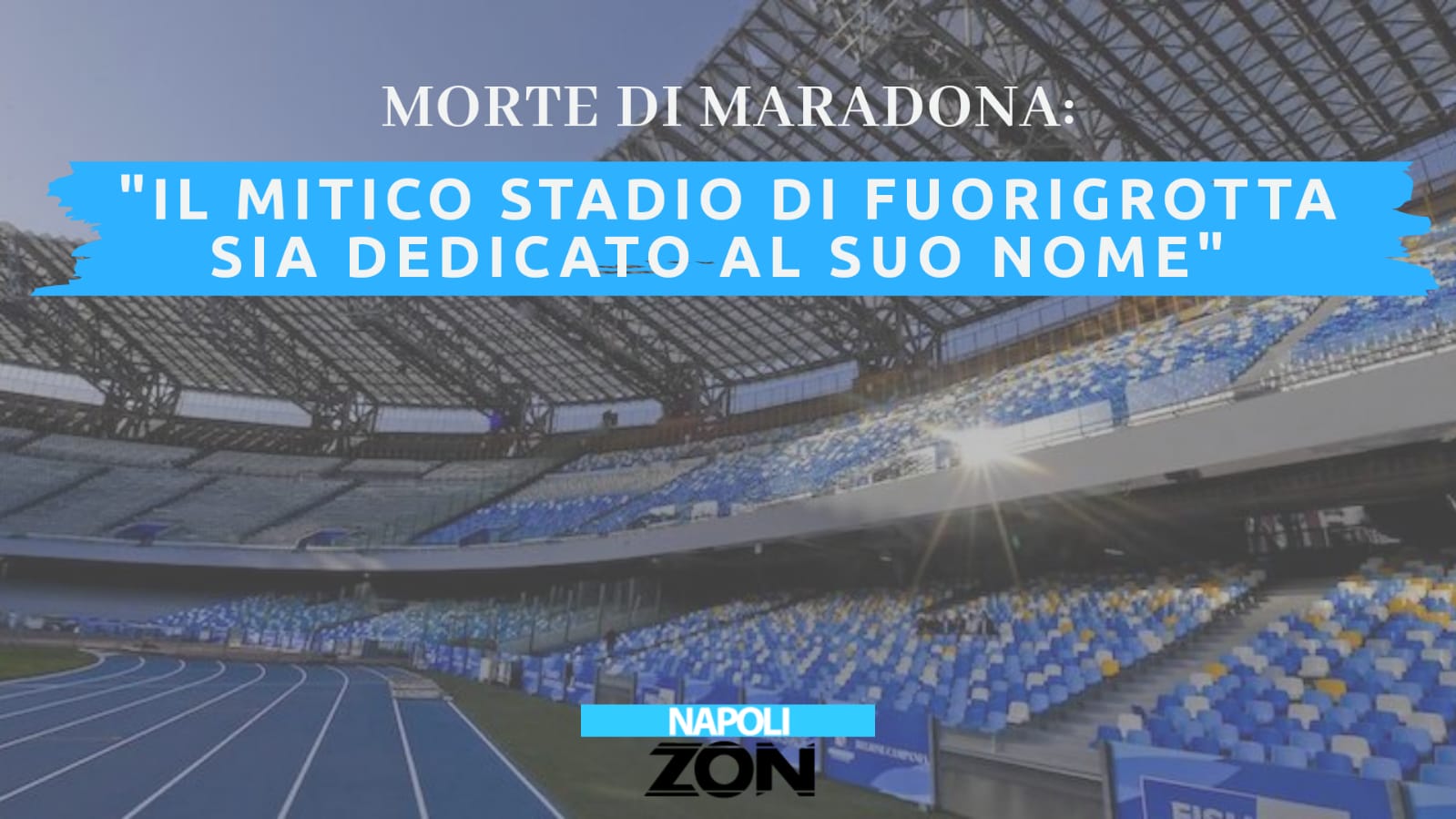 Maradona Il Mitico Stadio Di Fuorigrotta Sia Dedicato Al Suo Nome