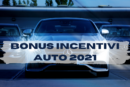 bonus incentivi auto 2021