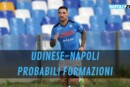 Probabili formazioni Udinese Napoli