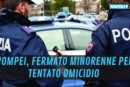 Pompei: fermato minorenne per tentato omicidio