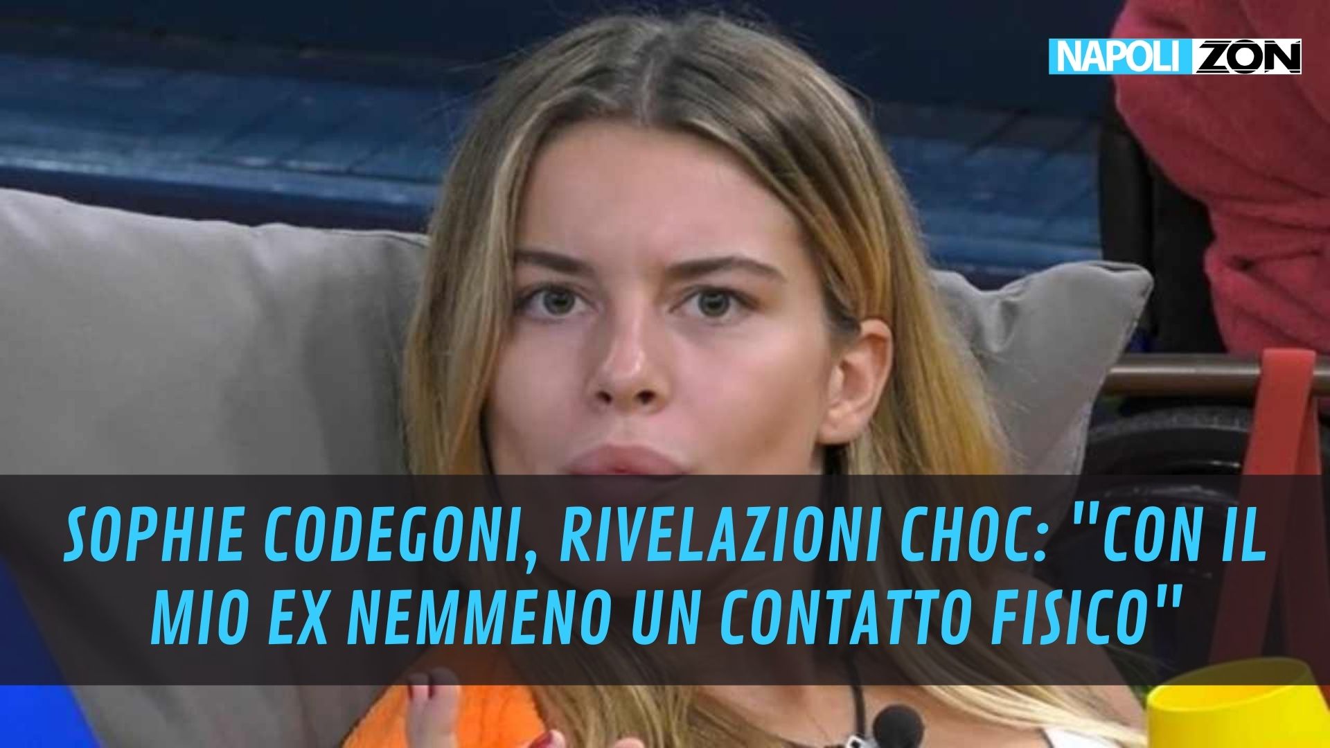 GF Vip, Sophie Codegoni Rivela: "Con Il Mio Ex, Ranieri, Neanche Un Bacio"