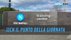 SSCN IL PUNTO DELLA GIORNATA – RUBRICA DI NAPOLI.ZON Sscn il punto della giornata
