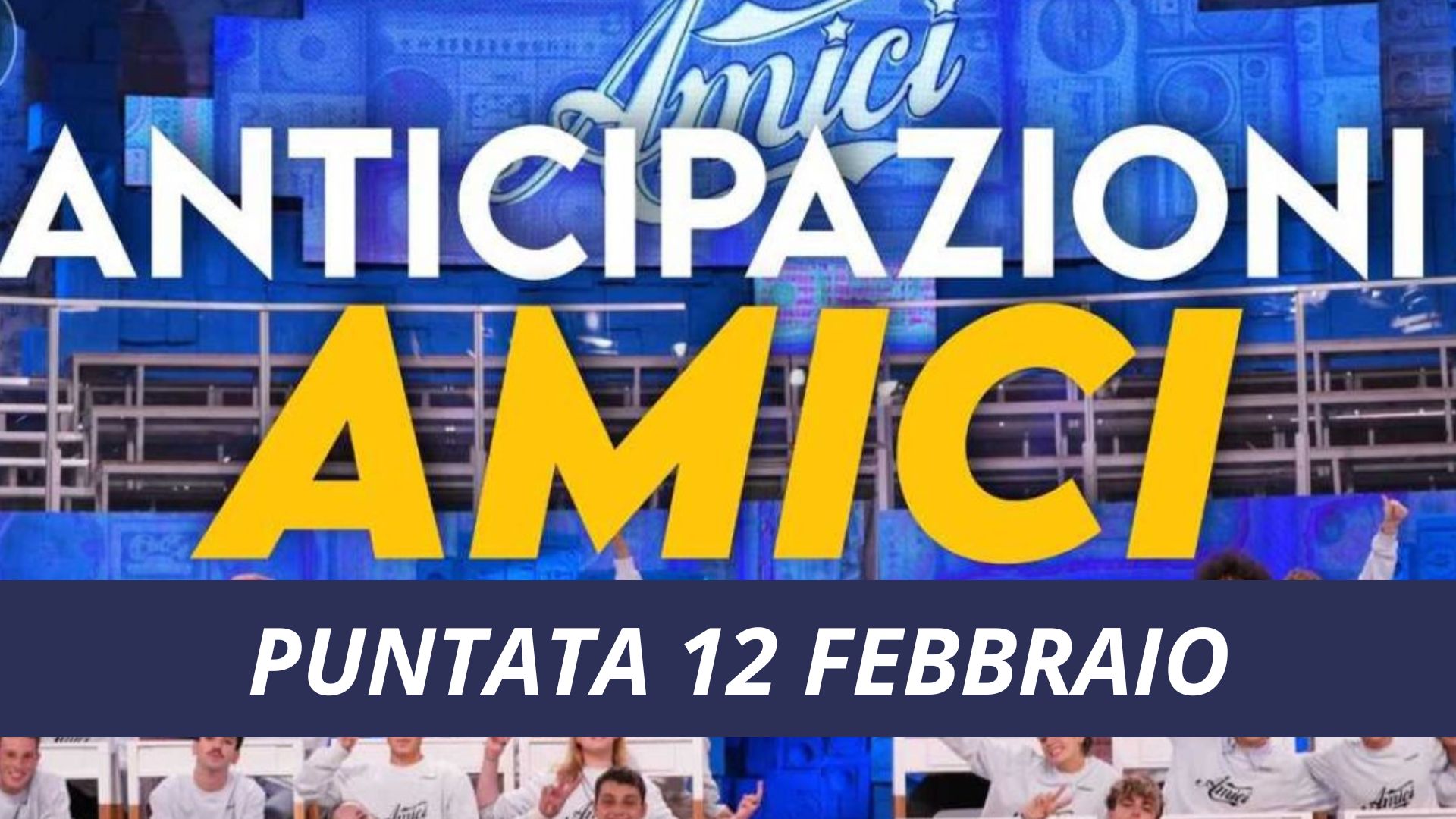 Anticipazioni Amici 2022, puntata 12 febbraio