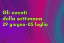 Gli eventi a Napoli dal 29 giugno