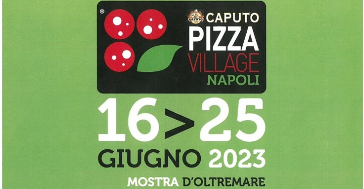 Pizza Village Napoli il programma dei prossimi giorni della manifestazione alla Mostra d'Oltremare a Fuorigrotta.