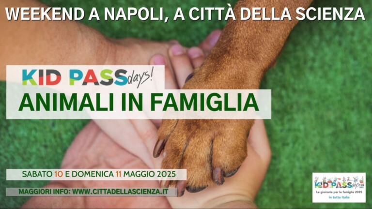 Kid Pass Days 2025, iniziative a Città della Scienza per la Festa della mamma città della scienza festa della mamma