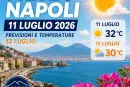 Previsioni meteo Napoli 11 e 12 luglio 2026 con temperature di 32°C e 30°C
